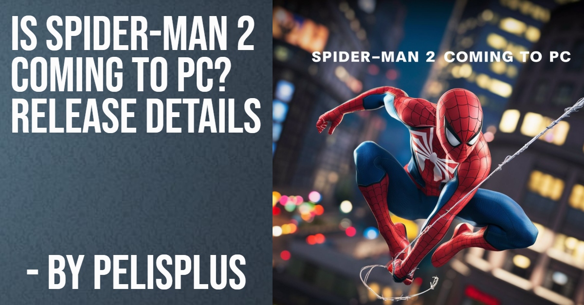 Is Spider-Man 2 Coming to PC? Release Details