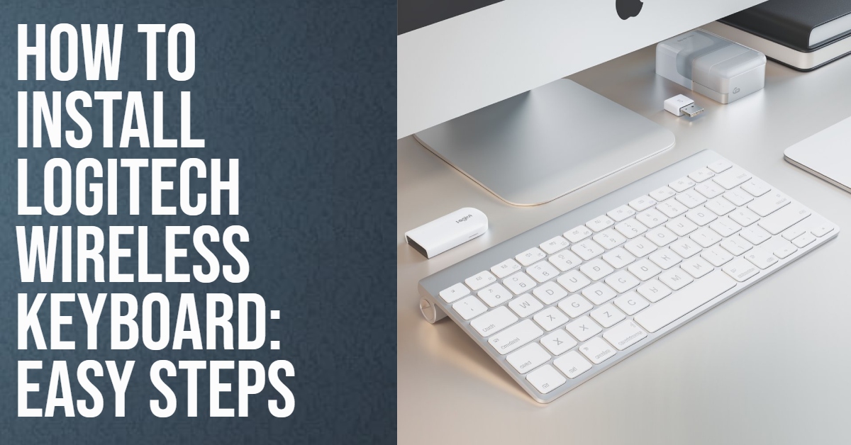 How to Install Logitech Wireless Keyboard: Easy Steps